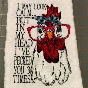 Embroidered Hand Towel - I may look calm, but in my head I’ve pecked you 3 times